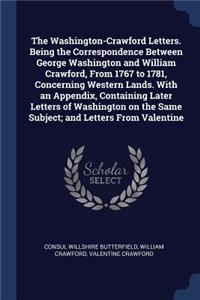 The Washington-Crawford Letters. Being the Correspondence Between George Washington and William Crawford, From 1767 to 1781, Concerning Western Lands. With an Appendix, Containing Later Letters of Washington on the Same Subject; and Letters From Va