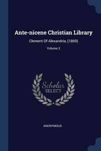 Ante-nicene Christian Library