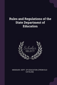 Rules and Regulations of the State Department of Education