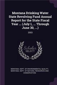Montana Drinking Water State Revolving Fund Annual Report for the State Fiscal Year ... (July 1, ... Through June 30, ...)