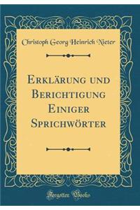 ErklÃ¤rung Und Berichtigung Einiger SprichwÃ¶rter (Classic Reprint)