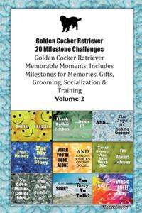 Golden Cocker Retriever 20 Milestone Challenges Golden Cocker Retriever Memorable Moments.Includes Milestones for Memories, Gifts, Grooming, Socialization & Training Volume 2