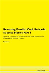 Reversing Familial Cold Urticaria: Succe