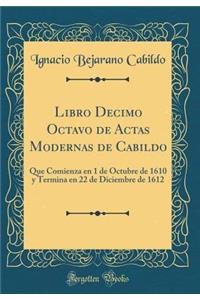 Libro Decimo Octavo de Actas Modernas de Cabildo