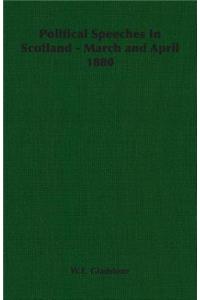 Political Speeches in Scotland - March and April 1880