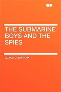 The Submarine Boys and the Spies