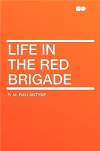 Life in the Red Brigade