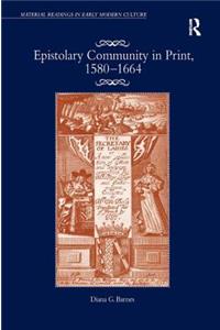 Epistolary Community in Print, 1580?1664