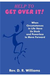 Help to GET OVER IT!