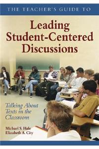 Teacher′s Guide to Leading Student-Centered Discussions