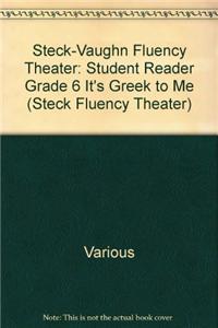 Steck-Vaughn Fluency Theater: Student Reader Grade 6 It's Greek to Me