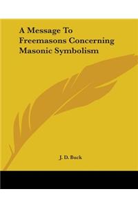 Message to Freemasons Concerning Masonic Symbolism