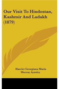 Our Visit To Hindostan, Kashmir And Ladakh (1879)