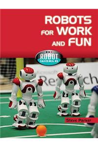 Robots For Work and Fun