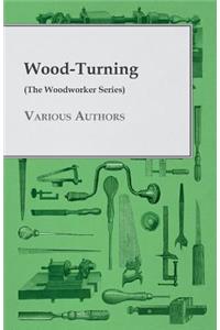 Wood-Turning (the Woodworker Series)