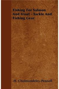 Fishing For Salmon And Trout - Tackle And Fishing Gear