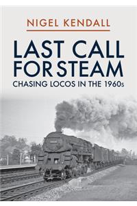 Last Call for Steam: Chasing Locos in the 1960s