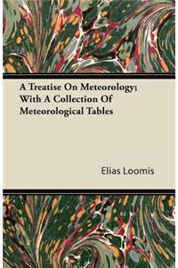 A Treatise on Meteorology; With a Collection of Meteorological Tables