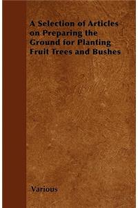 A Selection of Articles on Preparing the Ground for Planting Fruit Trees and Bushes