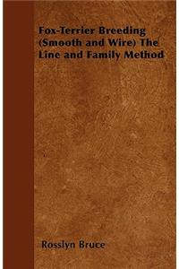 Fox-Terrier Breeding (Smooth and Wire) the Line and Family Method