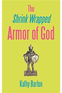 The Shrink Wrapped Armor of God