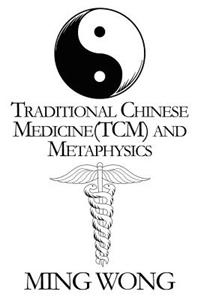 Traditional Chinese Medicine(tcm) and Metaphysics