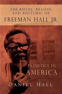 Rhyme, Reason, and Rhetoric of Freeman Hall Jr.: Injustice in America