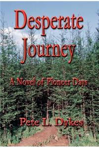 Desperate Journey: A Novel of Pioneer Days