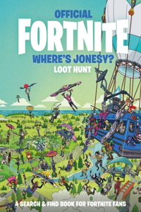 FORTNITE Official: Where's Jonesy?: Loot Hunt (Official Fortnite Books)