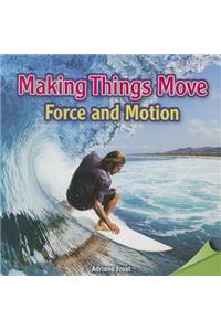 Making Things Move: Force and Motion