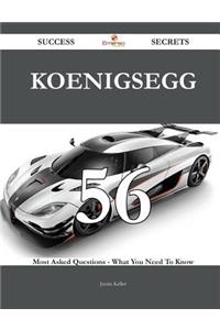 Koenigsegg 56 Success Secrets - 56 Most Asked Questions On Koenigsegg - What You Need To Know