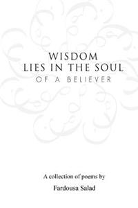Wisdom lies in the soul of a believer