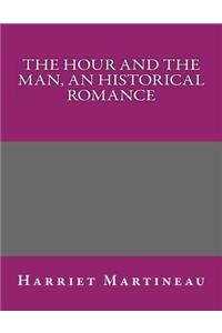 The Hour and the Man, an Historical Romance