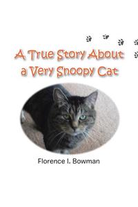 A True Story about a Very Snoopy Cat