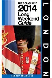 London - The Delaplaine 2014 Long Weekend Guide