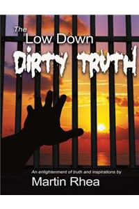 The Low Down Dirty Truth