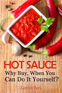 Hot Sauce: Why Buy, When You Can Do It Yourself?