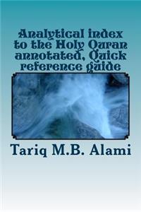 Analytical index to the Holy Quran annotated, Quick reference guide
