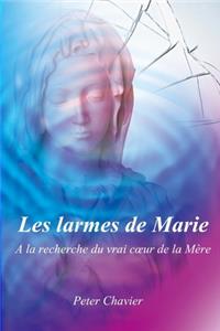 Les larmes de Marie - A la recherche du vrai coeur de la Mère