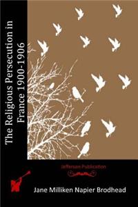 Religious Persecution in France 1900-1906