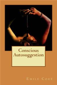 Conscious Autosuggestion