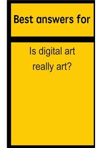 Best Answers for Is Digital Art Really Art?