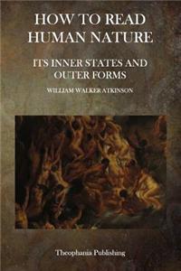 How To Read Human Nature: Its Inner States and Outer Forms