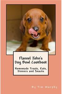 Flannel John's Dog Bowl Cookbook
