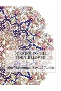 Soaring to the Only Beloved
