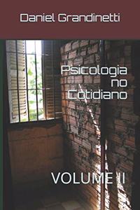 Psicologia no Cotidiano: Mais 100 Ensaios Sobre a Psicologia de Nosso Dia-a-Dia