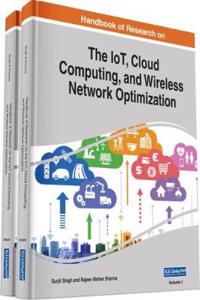 Handbook of Research on the IoT, Cloud Computing, and Wireless Network Optimization, 2 volume