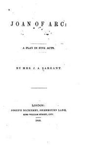 Joan of Arc, a Play in Five Acts