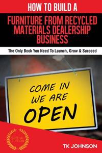 How to Build a Furniture from Recycled Materials Dealership Business (Special Ed