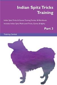 Indian Spitz Tricks Training Indian Spitz Tricks & Games Training Tracker & Workbook. Includes: Indian Spitz Multi-Level Tricks, Games & Agility. Part 3
